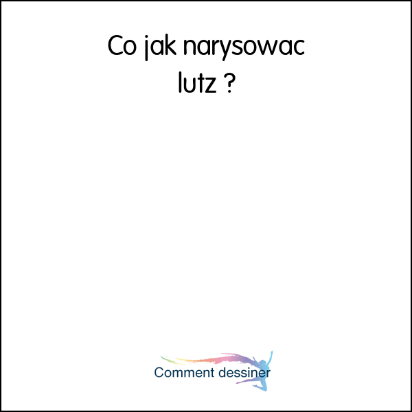 Co jak narysować lutz